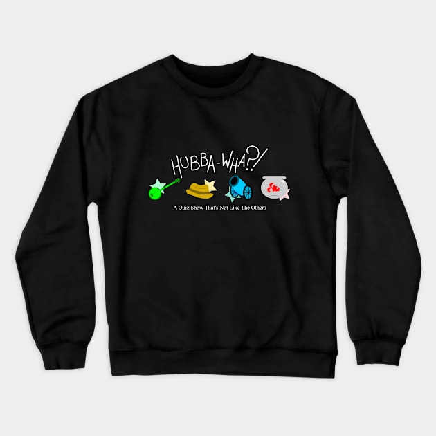 Hubba-Wha?! Crewneck Sweatshirt by ToughPigs